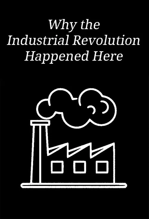 Why the Industrial Revolution Happened Here movie poster
