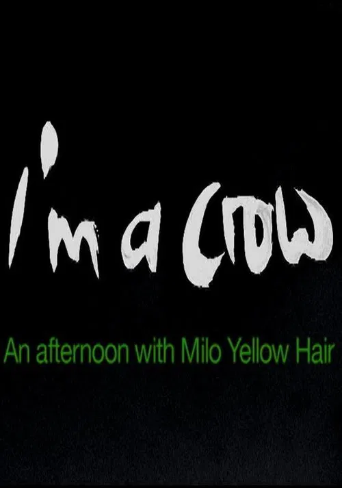 I'm a Crow: An Afternoon with Milo Yellow Hair movie poster