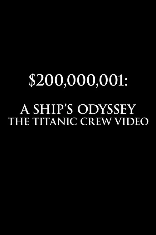 Poster do filme $200,000,001: A Ship's Odyssey (The Titanic Crew Video)