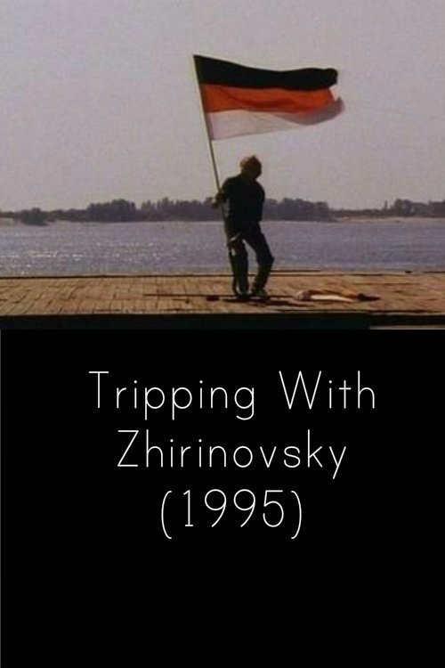 Poster do filme Tripping with Zhirinovsky