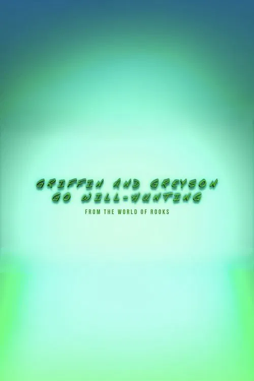 Griffin and Greyson Go Will-Hunting movie poster