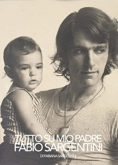 Tutto su mio padre Fabio Sargentini movie poster