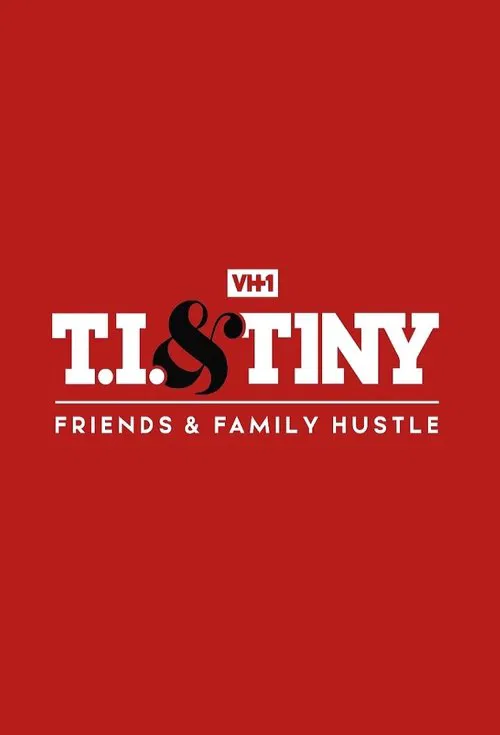 T.I. & Tiny: Friends & Family Hustle tv show poster