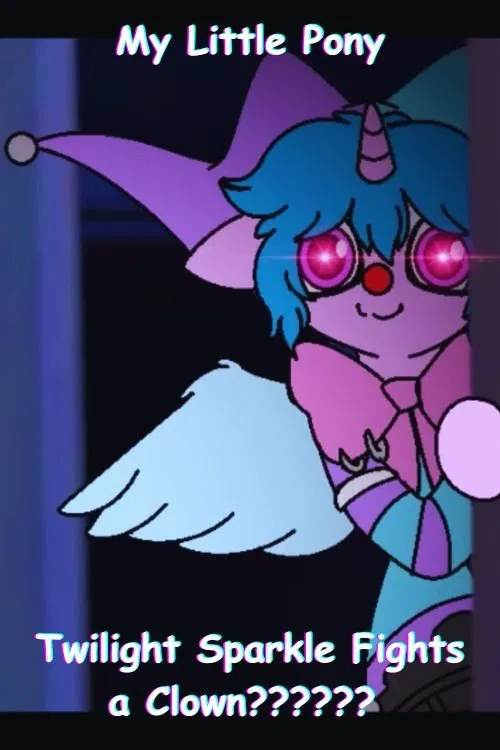 My Little Pony: Twilight Sparkle Fights a Clown?????? movie poster