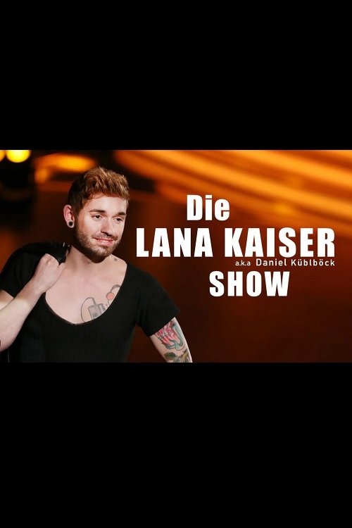 Poster do filme Die Lana-Kaiser-Show: Talk mit Hana Corrales und Philipp Gufler
