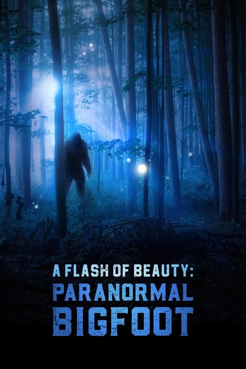 A Flash of Beauty: Paranormal Bigfoot movie poster