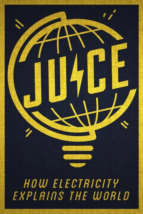 Poster do filme Juice: How Electricity Explains The World