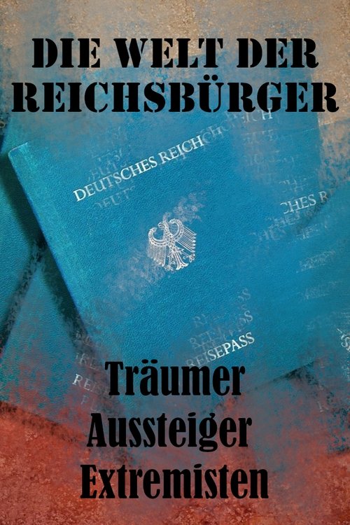 Die Welt der Reichsbürger - Träumer, Aussteiger, Extremisten movie poster