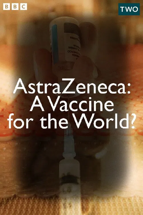 AstraZeneca: A Vaccine for the World? movie poster