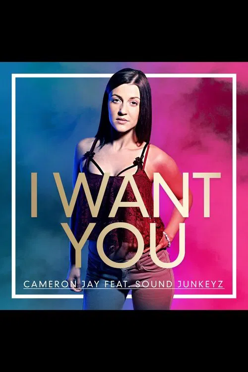 I Want You, Cameron Jay ft Sound Junkeyz movie poster