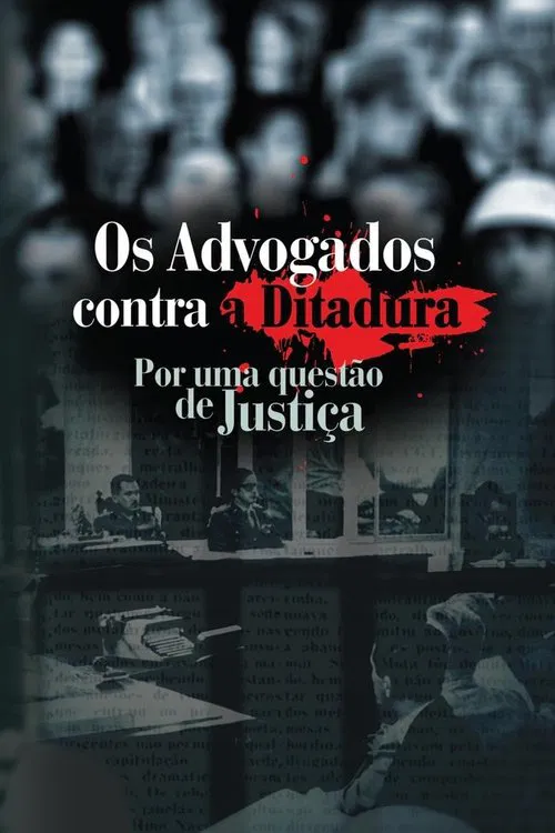 Os Advogados contra a Ditadura: Por uma questão de Justiça movie poster