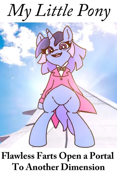 My Little Pony: Flawless Farts Open a Portal To Another Dimension movie poster