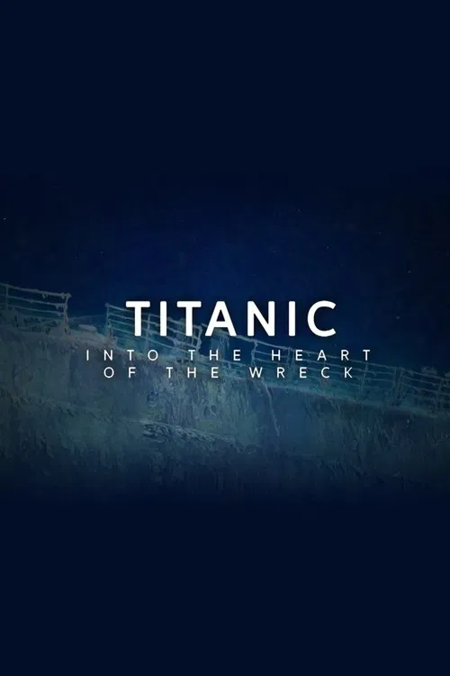 Titanic: Into the Heart of the Wreck movie poster