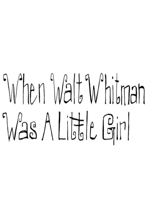 Poster do filme When Walt Whitman Was a Little Girl