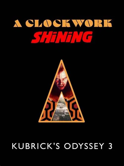 A Clockwork Shining: Kubrick's Odyssey 3 movie poster