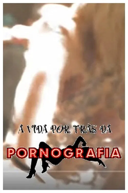 A Vida por trás dá Pornografia movie poster