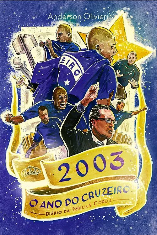 2003 o Ano do Cruzeiro: Diário da Tríplice Coroa movie poster