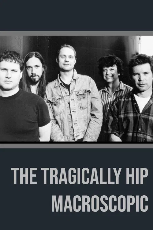 The Tragically Hip - Macroscopic movie poster
