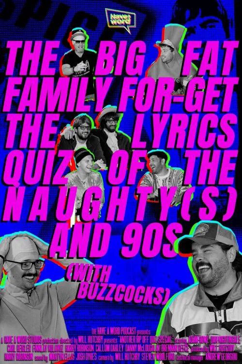 Have A Word: The Big Fat Family For-Get The Lyrics Quiz of the Naughty(s) and 90s (with Buzzcocks) movie poster