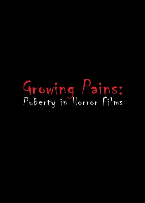 Growing Pains: Puberty in Horror Films movie poster