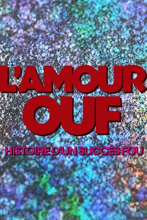 L'amour ouf : histoire d'un succès fou movie poster