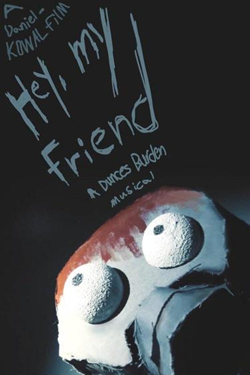 Hey, My Friend | A Dunces Burden Musical movie poster