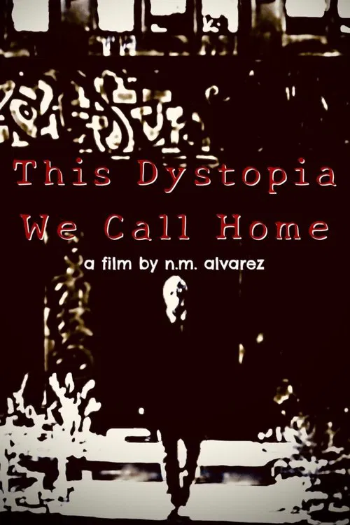 This Dystopia We Call Home movie poster