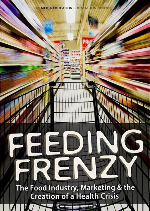 Feeding Frenzy: The Food Industry, Obesity and the Creation of a Health Crisis movie poster