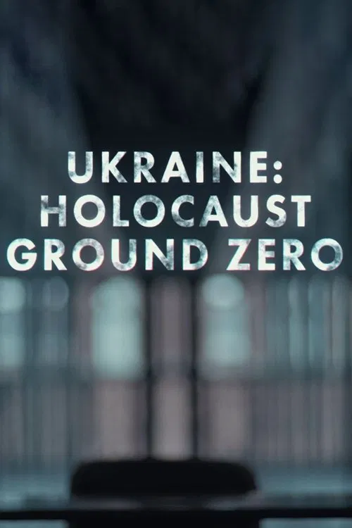 Ukraine: Holocaust Ground Zero movie poster