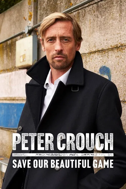 Peter Crouch: Save Our Beautiful Game tv show poster
