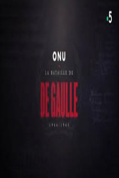 ONU : la bataille de De Gaulle, 1944-1945 movie poster