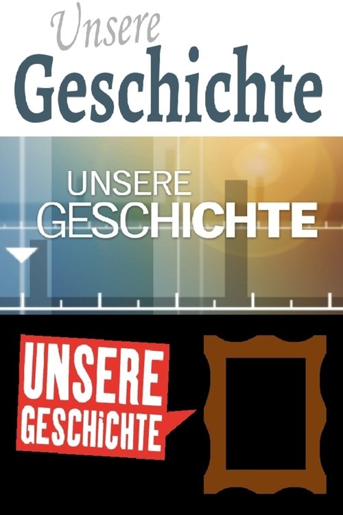 Unsere Geschichte tv show poster