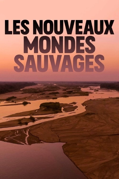 Les nouveaux mondes sauvages tv show poster