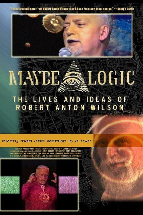 Maybe Logic: The Lives and Ideas of Robert Anton Wilson movie poster