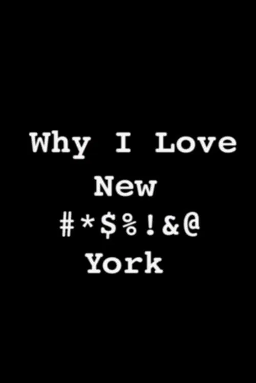 Why I Love New #*$%!&@ York movie poster
