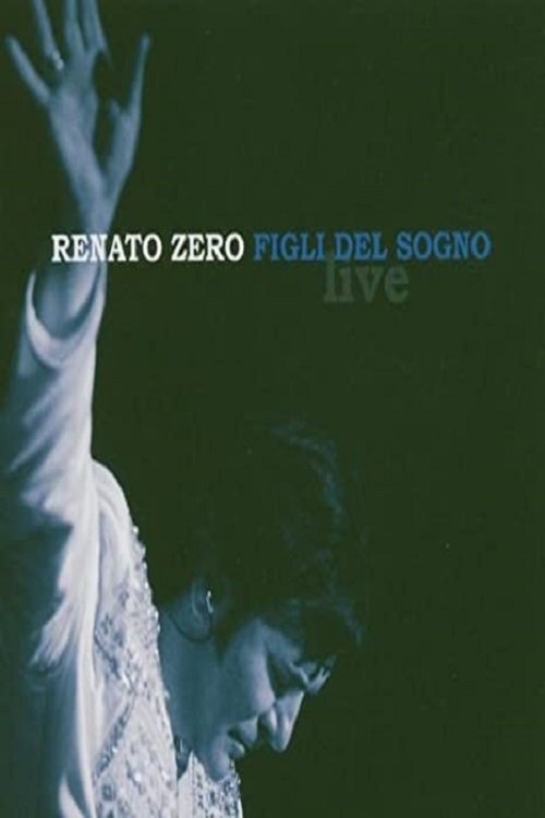 Renato Zero - Figli Del Sogno movie poster