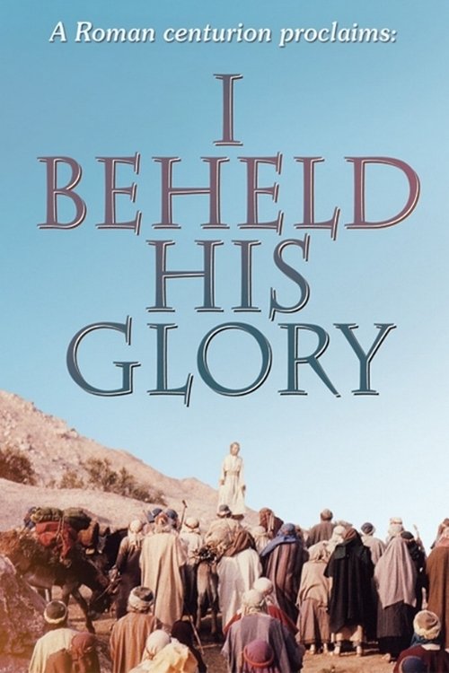 I Beheld His Glory movie poster