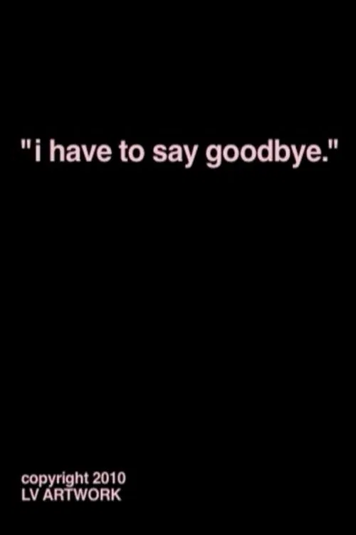 "i have to say goodbye." movie poster