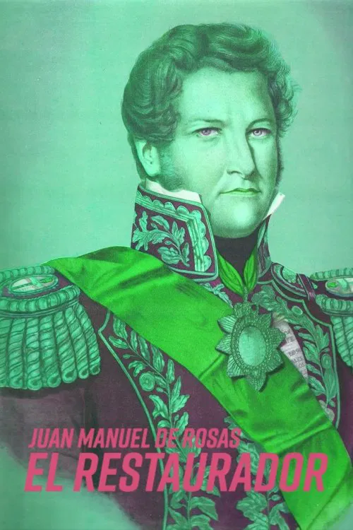 Juan Manuel de Rosas: El Restaurador movie poster