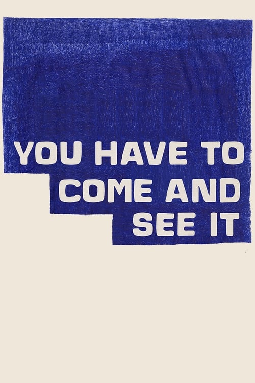 You Have to Come and See It movie poster