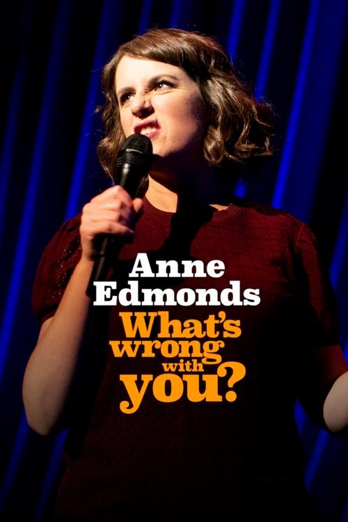 Anne Edmonds: What's Wrong With You movie poster