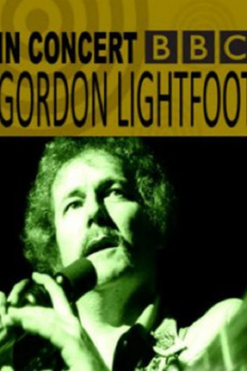 Gordon Lightfoot: BBC Four In Concert movie poster