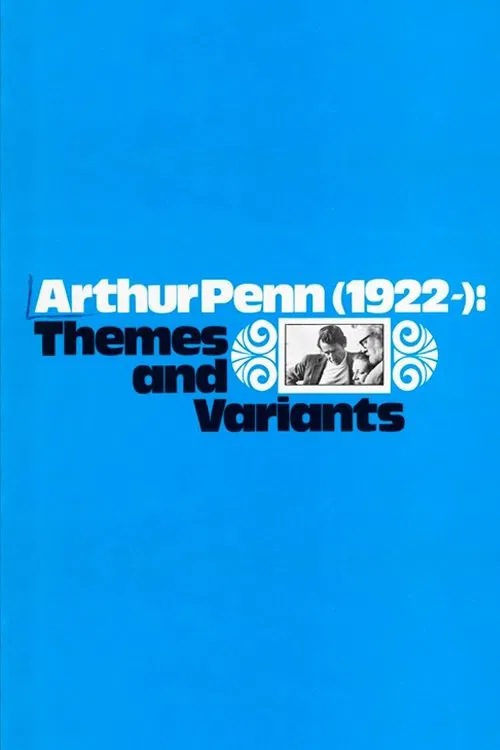 Arthur Penn, 1922-: Themes and Variants movie poster