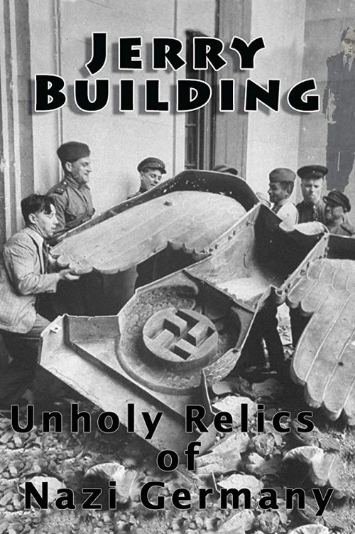 Jerry Building: Unholy Relics of Nazi Germany movie poster