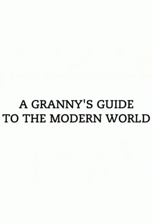 A Granny's Guide to the Modern World tv show poster