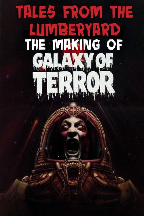 Tales from the Lumber Yard: The Making of Galaxy of Terror movie poster