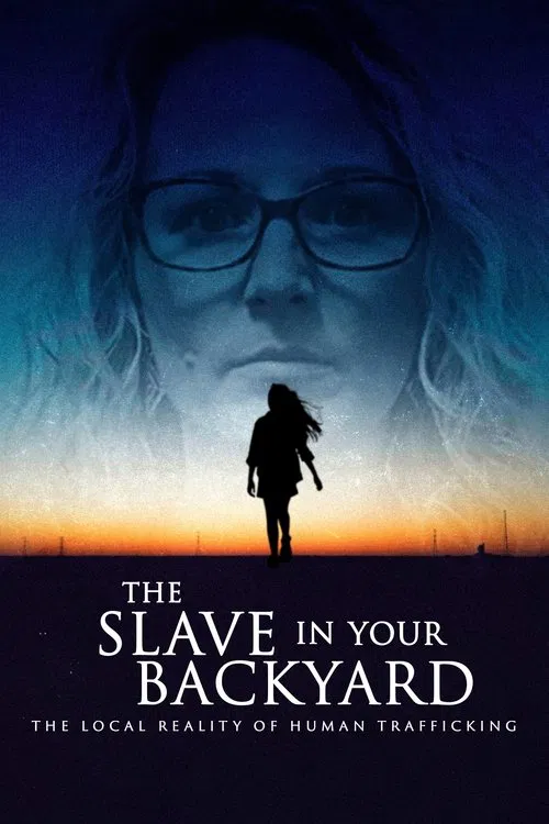 The Slave in Your Backyard: The Local Reality of Human Trafficking movie poster