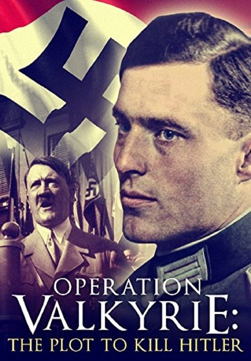Operation Valkyrie: The Stauffenberg Plot to Kill Hitler movie poster