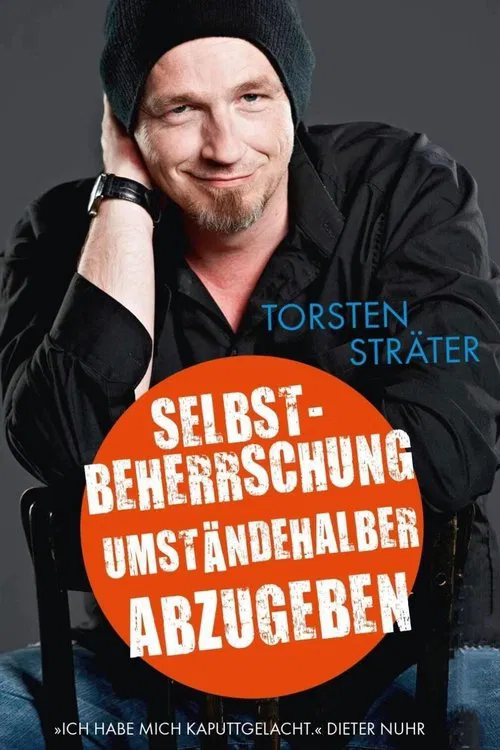 Torsten Sträter - Selbstbeherrschung umständehalber abzugeben movie poster