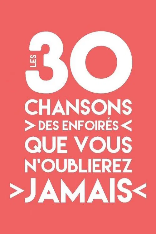 Les 30 chansons des Enfoirés que vous n'oublierez jamais movie poster